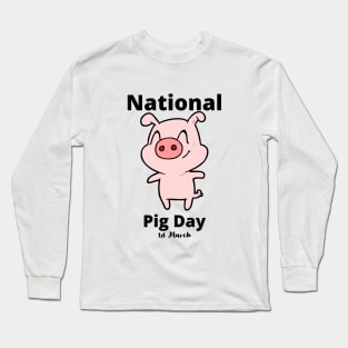 National Pig Day Long Sleeve T-Shirt